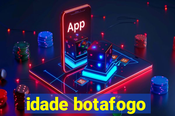 idade botafogo